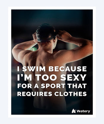 Watery simningsposter - I swim because i´m too sexy