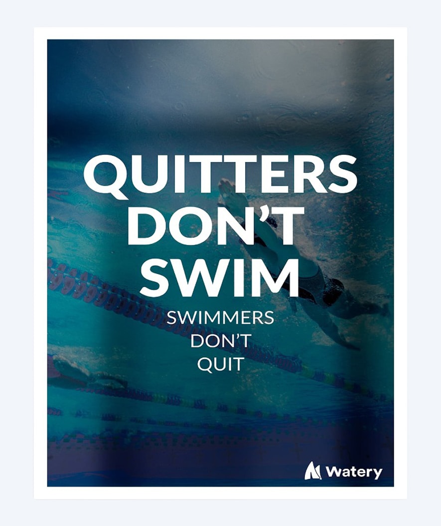 Watery simning poster - Quitters Don't Swim - Swimmers Don't Quit