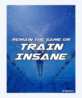 Watery simning poster - Remain The Same Or Train Insane